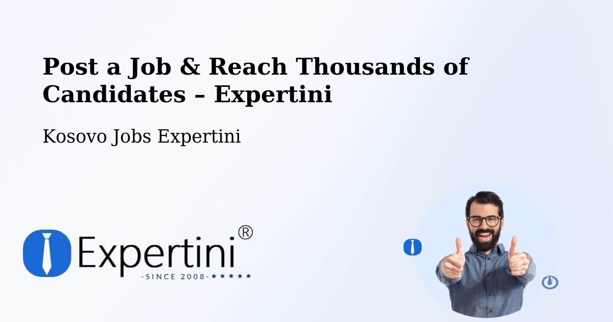 Post a Job in Kosovo – Hire the Right Talent - Kosovo Jobs Expertini