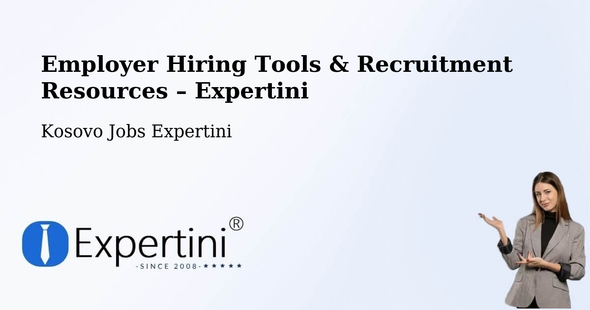 Employer Hiring Tools & Recruitment Resources – Kosovo - Kosovo Jobs Expertini