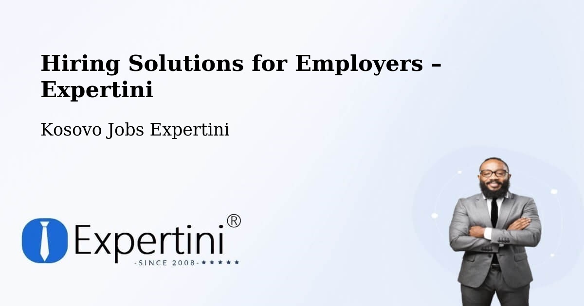 Hiring Solutions for Employers in Kosovo - Kosovo Jobs Expertini