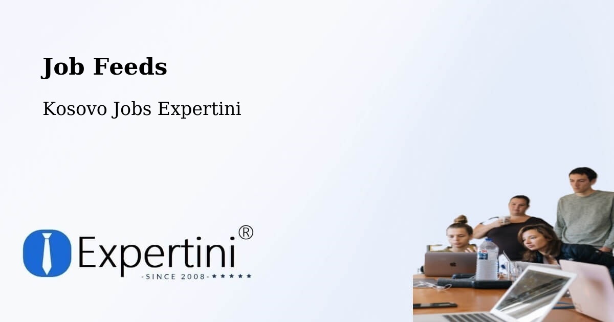 Job Listings Feed – Kosovo - Kosovo Jobs Expertini