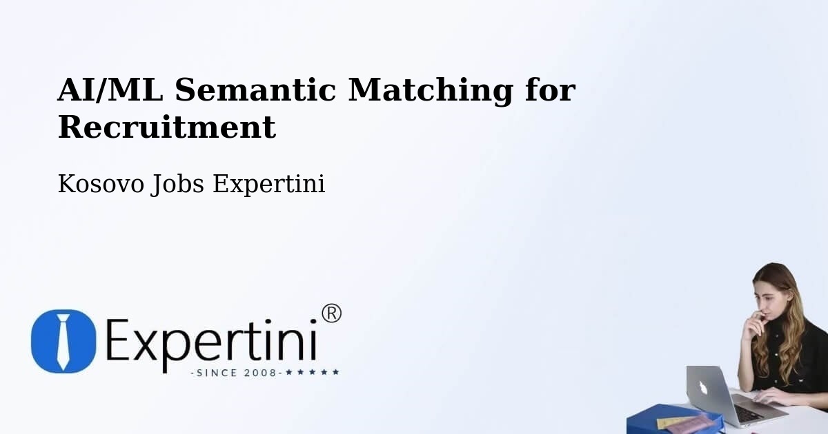 AI/ML Semantic Matching for Recruitment - Kosovo Jobs Expertini