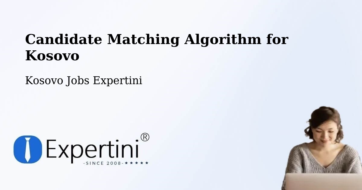 Candidate Matching Algorithm for Kosovo - Kosovo Jobs Expertini