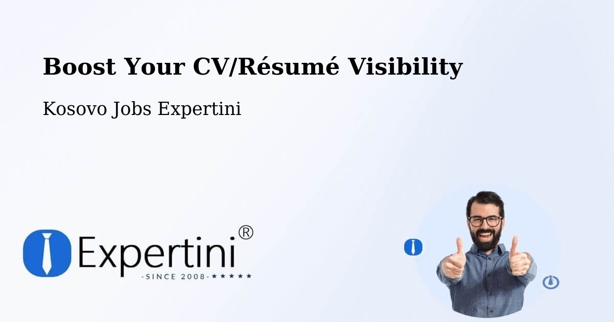 Boost Your CV/Résumé Visibility - Kosovo Jobs Expertini