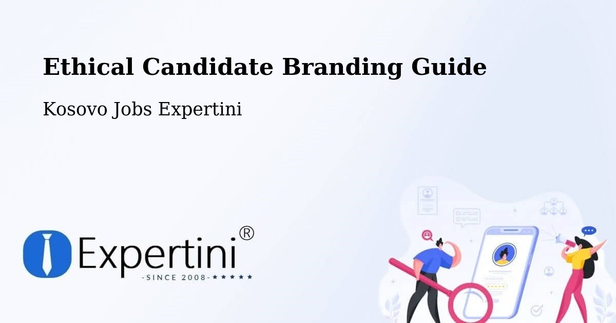 Ethical Candidate Branding Guide - Kosovo Jobs Expertini