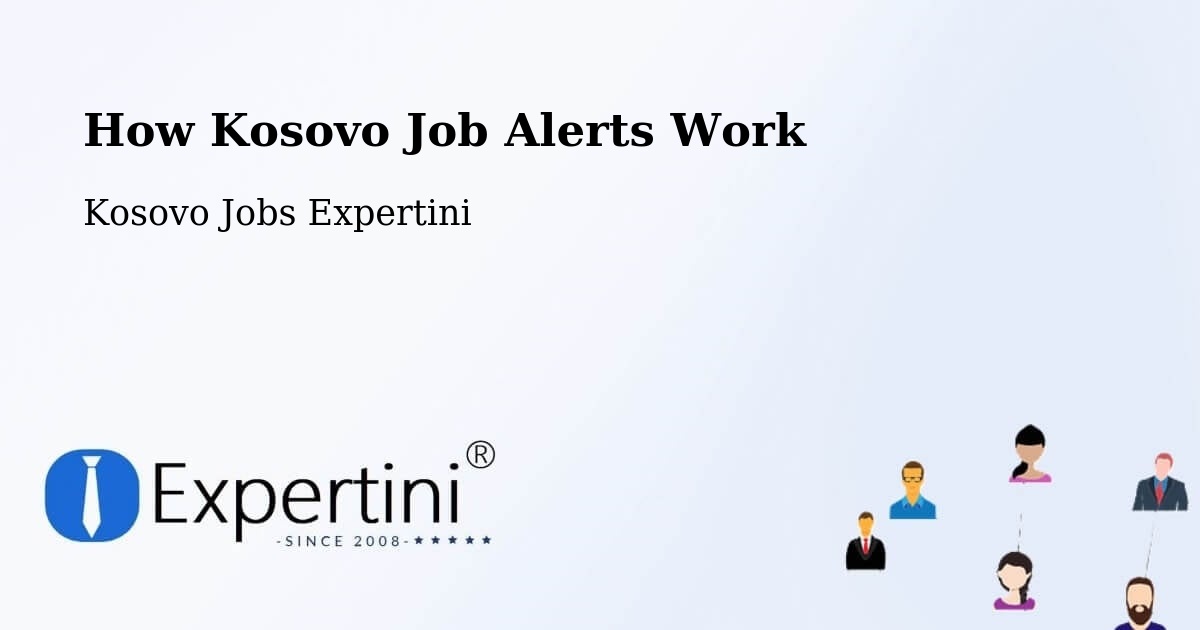 How Kosovo Job Alerts Work - Kosovo Jobs Expertini
