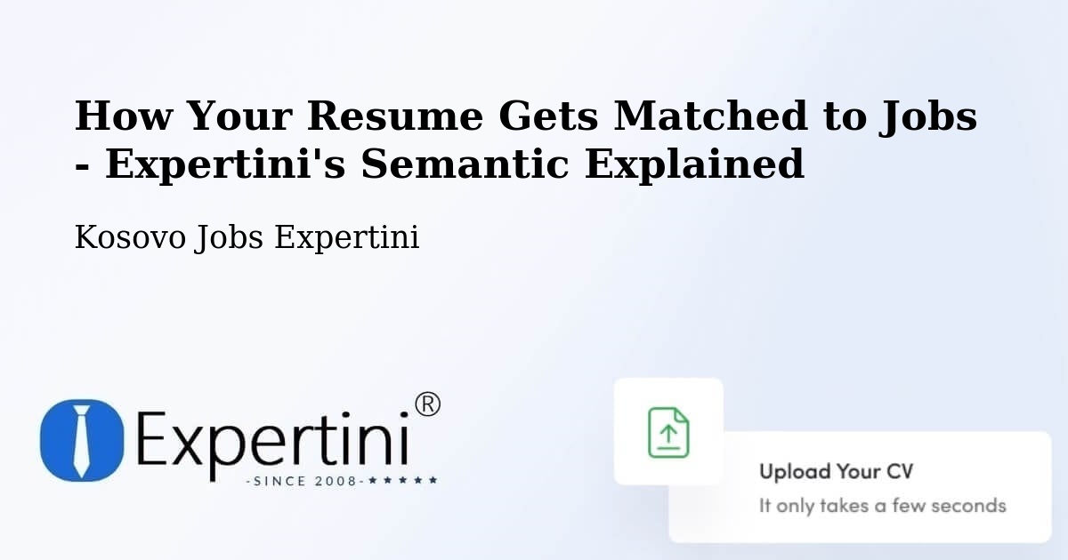 How Your Resume Gets Matched to Jobs - Expertini's Semantic Explained - Kosovo Jobs Expertini