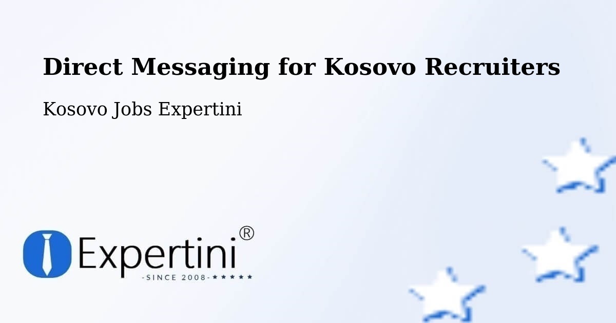 Direct Messaging for Kosovo Recruiters - Kosovo Jobs Expertini