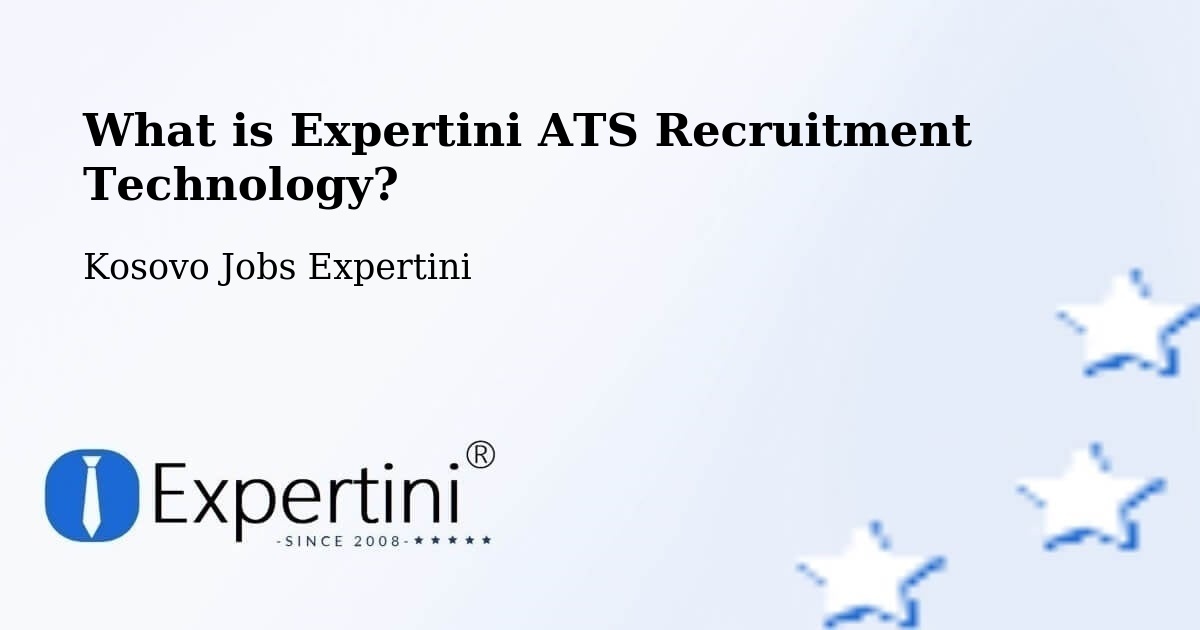 What is Expertini ATS Recruitment Technology? - Kosovo Jobs Expertini