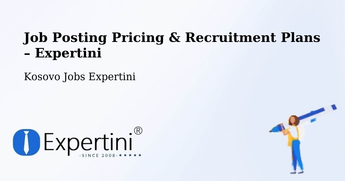 Job Posting Pricing & Recruitment Plans – Kosovo - Kosovo Jobs Expertini